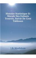 Histoire Statistique Et Morale Des Enfants Trouvés, Suivie de Cent Tableaux