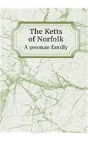 The Ketts of Norfolk A yeoman family: (English)