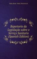 Repertorio da Legislacao sobre o Servico Sanitario (Spanish Edition)