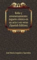 Robo y envenenamiento: juguete comico en un acto y en verso (Spanish Edition)