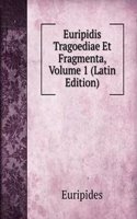 Euripidis Tragoediae Et Fragmenta, Volume 1 (Latin Edition)