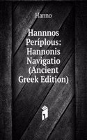 Hannnos Periplous: Hannonis Navigatio (Ancient Greek Edition)