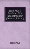 Jean Paul'S Briefe an Eine Jugendfreundin (German Edition)