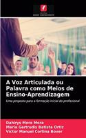 A Voz Articulada ou Palavra como Meios de Ensino-Aprendizagem
