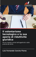 volontarismo tecnologico e la sua aporia di riduttività giuridica