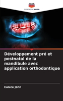 Développement pré et postnatal de la mandibule avec application orthodontique