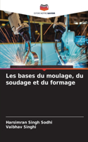 Les bases du moulage, du soudage et du formage