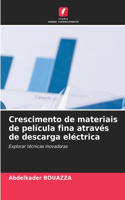 Crescimento de materiais de película fina através de descarga eléctrica