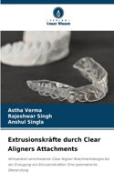 Extrusionskräfte durch Clear Aligners Attachments