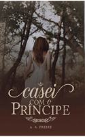 Casei com o príncipe