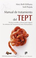Manual de tratamiento del Trastorno de Estres Postraumatico: Tecnicas sencillas y eficaces para superar los sintomas del trastorno de estres postraumatico