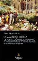 La Masoneria, escuela de formacion del ciudadano: La educacion interna de los masones espanoles en el ultimo tercio del siglo XIX