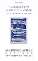 El bolsillo del pan. Caballos en la ventana. La arana en la herida