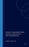 Towards a Transcultural Future: Literature and Society in a `Post'-Colonial World 1