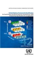 United Nations Framework Classification for Fossil Energy and Mineral Reserves and Resources: 2009 Incorporating Specifications for Its Application