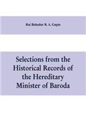 Selections from the historical records of the hereditary minister of Baroda, consisting of letters from Bombay, Baroda, Poona and Satara governments