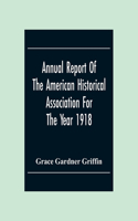 Annual Report Of The American Historical Association For The Year 1918