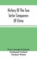 History Of The Two Tartar Conquerors Of China
