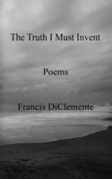 Truth I Must Invent