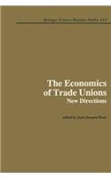 Economics of Trade Unions: New Directions