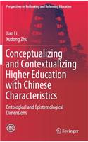 Conceptualizing and Contextualizing Higher Education with Chinese Characteristics