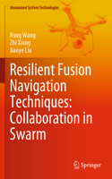Resilient Fusion Navigation Techniques: Collaboration in Swarm