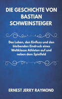 Die Geschichte Von Bastian Schweinsteiger