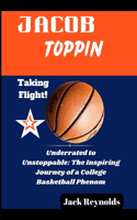Jacob Toppin: Underrated to Unstoppable: The Inspiring Journey of a College Basketball Phenom