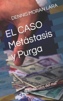 EL CASO Metástasis y Purga