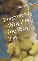 Pharmacy - Why It Is The Way It Is