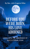 Before You Were Born, His Love Adorned