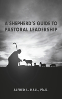 Shepherd's Guide to Pastoral Leadership