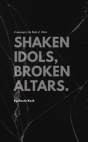 Shaken Idols, Broken Altars
