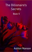 The Billionaire's Secrets Book 5