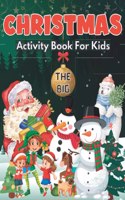The Big Christmas Activity Book for Kids: Christmas activity book for kids age 6,7,8,9,10