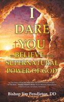 I Dare You to Believe