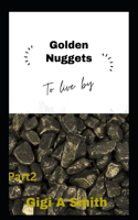 Golden Nuggets to Live By: Part 2