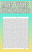 Mazes Puzzles Book For Adults: A Travel Size Maze Adult Book with 200 Extreme Mazes for Adults, Train Your Brain With This Great Maze Book for Adults.