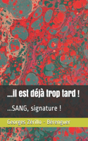 ...il est déjà trop tard !