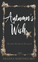 Autumn's Wish: She asked. She believed. She received.