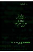 Guía para encontrar tu voz interior.