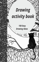 Drawing activity book: 150 easy drawing ideas