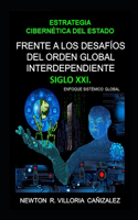 Estrategia Cibernética del Estado frente a los Desafíos del Orden Global Interdependiente Siglo XXI.