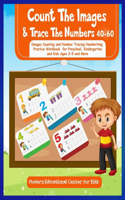 Count The Images And Trace The Numbers 40-60: Images Counting And Number Tracing Handwriting Practice Workbook For Preschool, Kindergarten and Kids Ages 3-5 and More(3 Count the Images and Trace the Numbers)