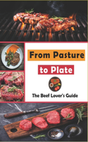 From Pasture to Plate: The Beef Lover's Guide