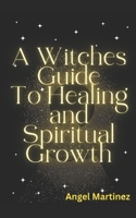 Witches Guide to Healing and Spiritual Development