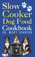 Slow Cooker Dog Food Cookbook
