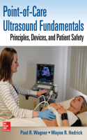 Point-Of-Care Ultrasound Fundamentals: Principles, Devices, and Patient Safety