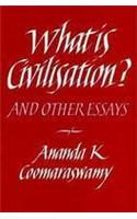Collected Works of A.K.Coomaraswamy: Vol 2: What is Civilization?