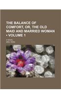 The Balance of Comfort, Or, the Old Maid and Married Woman (Volume 1); A Novel